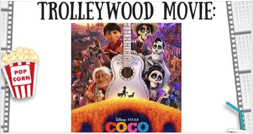 Trolleywood Movie Series: “Coco”