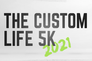 Custom Life 5k