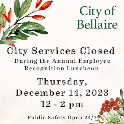 City of Bellaire City Services will be closed December 14 from 12 – 2 pm.
